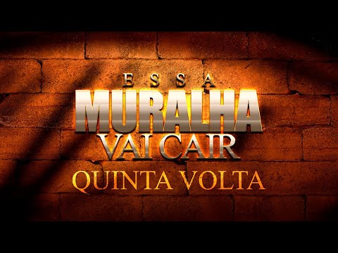 ESSA MURALHA VAI CAIR - QUINTA VOLTA