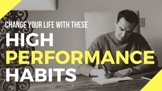 Change Your Life With These High Performance Habits