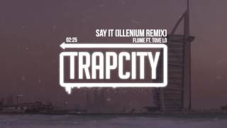 Flume - Say It ft. Tove Lo (Illenium Remix)