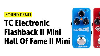 Video thumbnail for TC Electronic Flashback II Mini & Hall Of Fame II MINI -  Sound Demo (no talking) by Guitar Bonedo