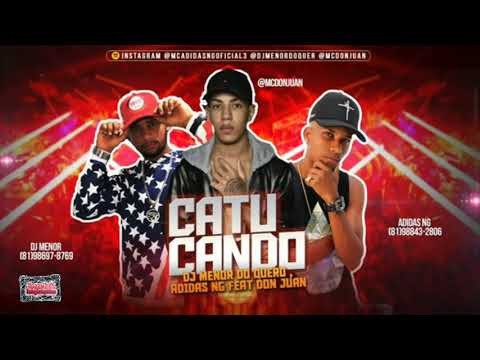 MC ADIDAS NG E DJ MENOR, FEAT MC DON JUAN - CATUCANDO - MÚSICA NOVA