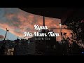 KYUN BARFI SLOWED