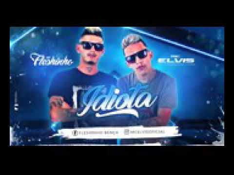 Mc Elvis e mc Fleshinho - Idiota.