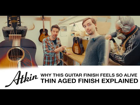 WHY THIS GUITAR FINISH FEELS SO ALIVE – ATKIN THIN AGED FINISH EXPLAINED