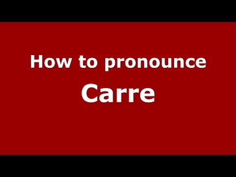 How to pronounce Carre