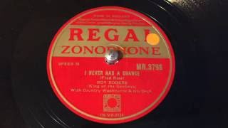 Roy Rogers - I Never Had A Change - 78 rpm - Regal Zonophone MR3798