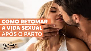 10 DICAS PARA RETOMAR A VIDA SEXUAL APÓS O PARTO 🔥