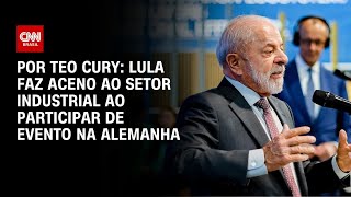 Vídeo: Análise: Lula faz aceno ao setor industrial ao participar de evento na Alemanha | LIVE CNN