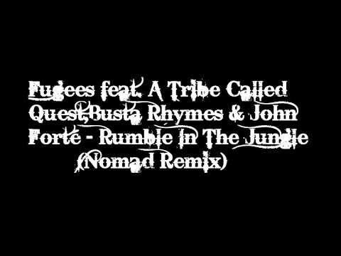 Fugees feat. A Tribe Called Quest,Busta Rhymes & John Forté - Rumble In The Jungle (Nomad Remix)