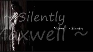 Maxwell ~ Silently