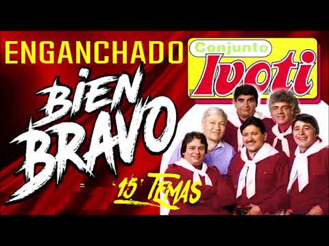 Conjunto IvotI Enganchado 15 temas Bien Bravo