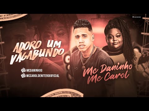 MC DANINHO E MC CAROL - ADORO VAGABUNDO - REMIX BREGA FUNK