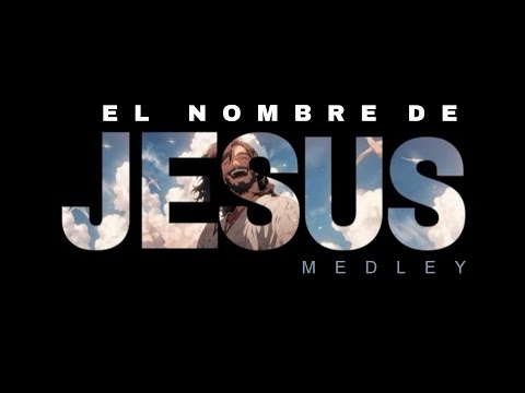 El Nombre De Jesús (medley) - Elim