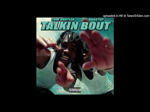YNW Bortlen - Talkin Bout ft. BossTop (Fast)