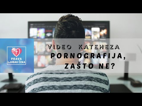 Pornografija, zašto NE? - VIDEO KATEHEZA - PRAVA LJUBAV ČEKA