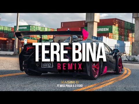 Miss Pooja x Kasim G x Ay Beats - TERE BINA (REMIX) | ft. JJ ESKO [Music Video]