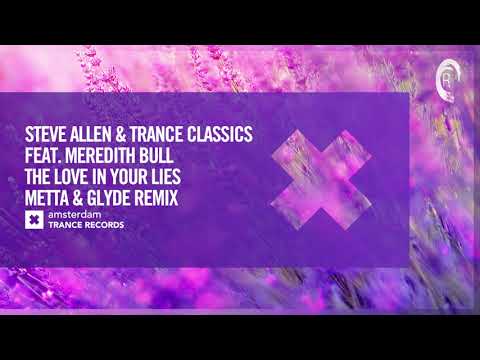 Steve Allen & Trance Classics feat. Meredith Bull - The Love In Your Lies (Metta & Glyde Remix)