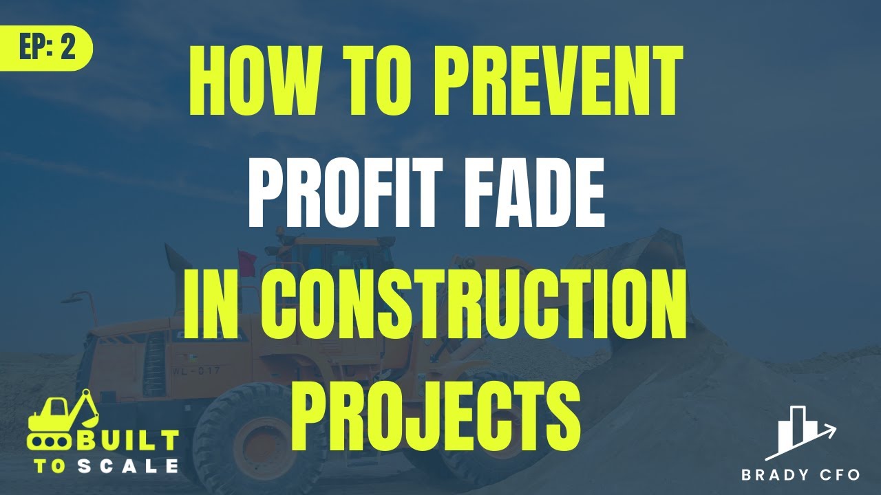 EP 2 | How to Prevent Profit Fade in Construction Projects 