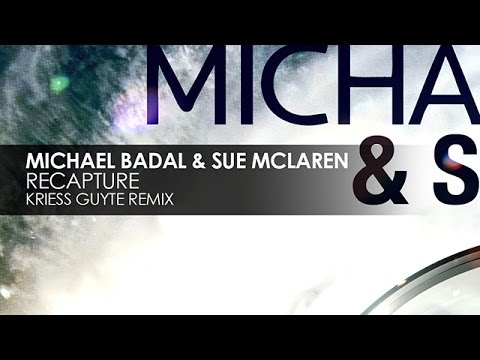 Michael Badal & Sue McLaren - Recapture (Kriess Guyte Remix)