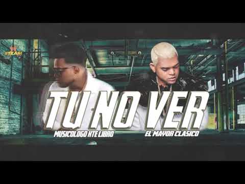 Musicologo The Libro Ft El Mayor Clasico - Tu No Ve - Remix Official