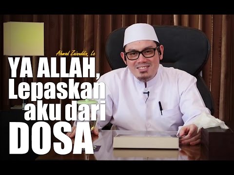 Ceramah Umum: Ya Allah, Lepaskan Aku dari Dosa - Ustadz Ahmad Zainuddin, Lc