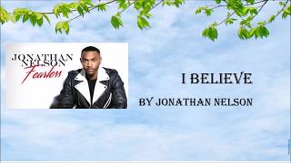 I Believe by Jonathan Nelson- Instrumental w/Lyrics