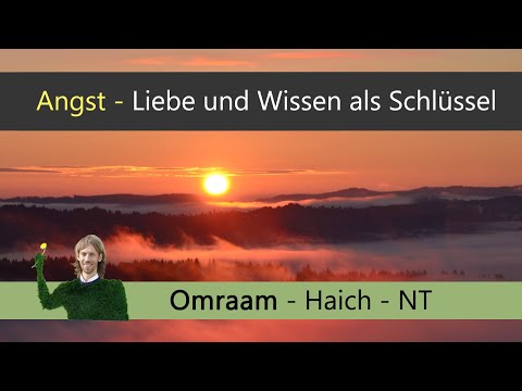 Thema: Angst - Liebe und Wissen als Schlüssel (Omraam Mikhaël Aïvanhov + E. Haich + Neues Testament)