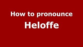 How to pronounce Heloffe