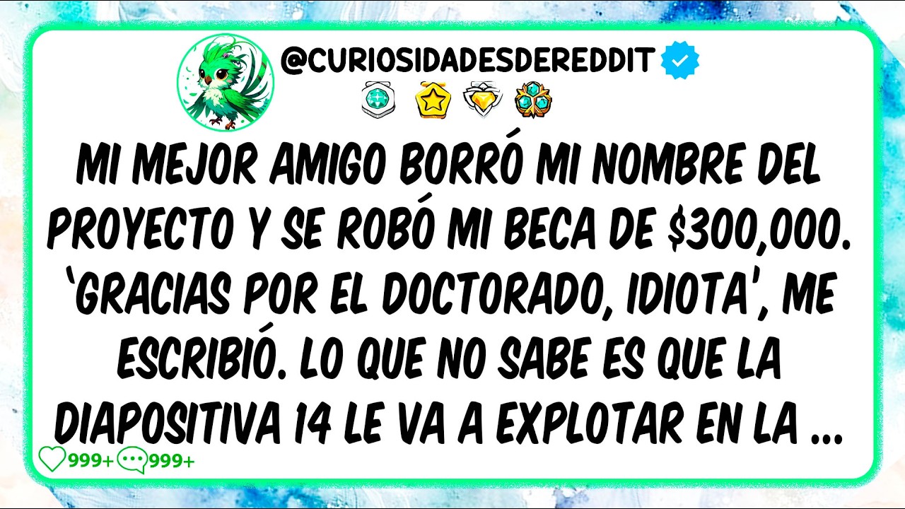 Mi mejor amigo borró mi nombre del proyecto y se robó mi beca de $300,000. "Gracias, 1DI0TA"