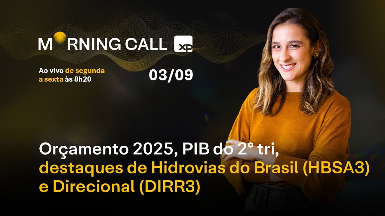 ORÇAMENTO 2025, PIB do 2º tri, destaques de Hidrovias do Brasil (HBSA3) e Direcional (DIRR3)