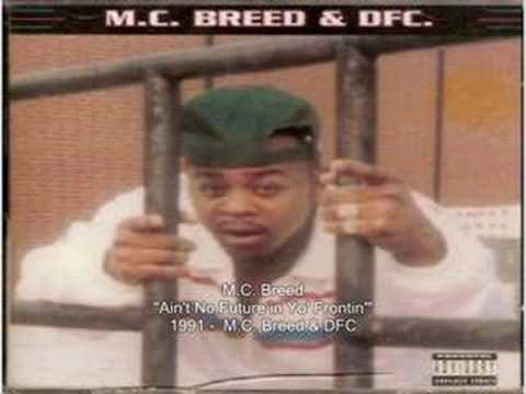 M.C. Breed - Ain't No Future in Yo' Frontin'