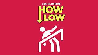 LH4L - How Low (ft. Rye Rye) [Audio]