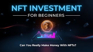NFT Investment for Beginners   Can You Really Make Money With NFTs
