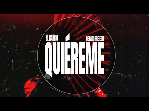 El Barrio - Quiereme (DELATORRE Edit)