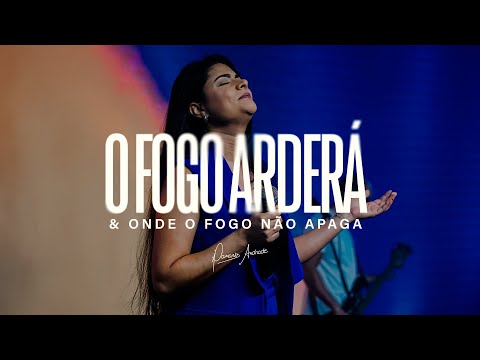 O Fogo Arderá + Onde O Fogo Não Apaga (medley) - Damaris Andrade