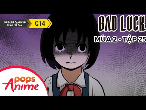 Bad Luck Mùa 2 - Tập 25 - Bản Chất Của An - Lời Nguyền Tuổi 17