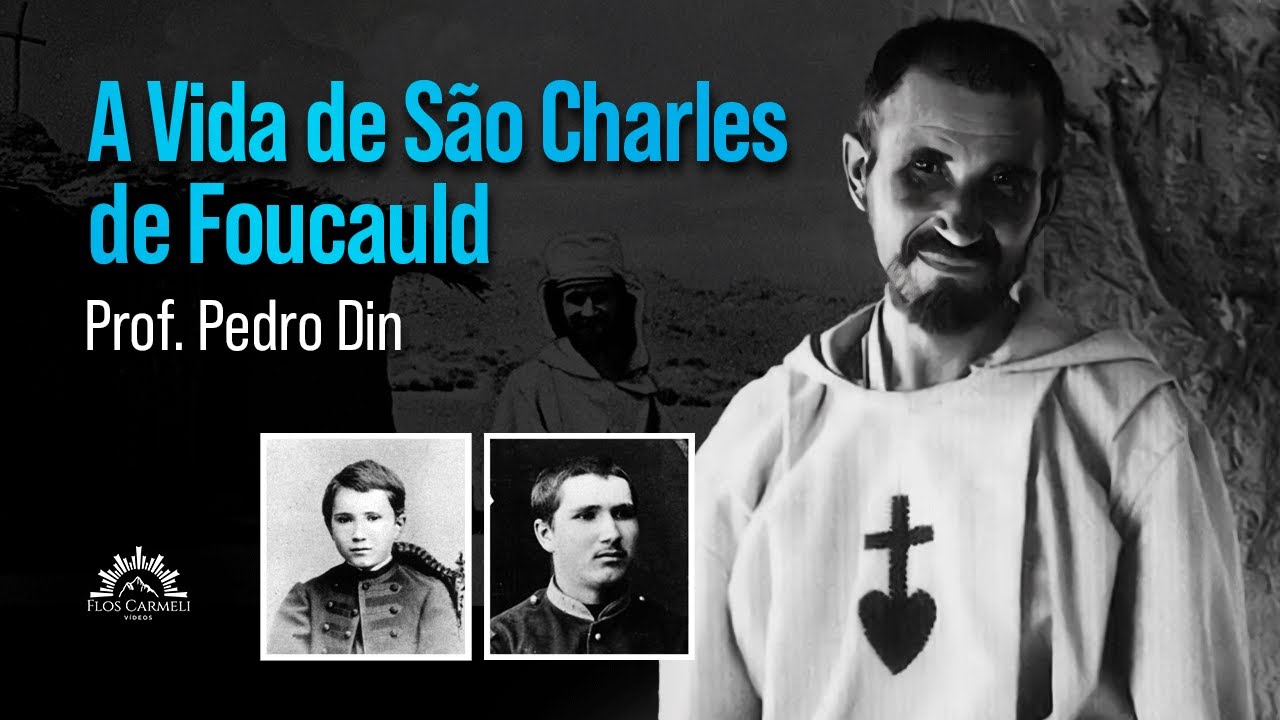 A Vida de São Charles de Foucauld - Prof. Pedro Din