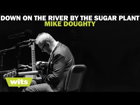 Mike Doughty - 'Down on the River by the Sugar Plant' - Wits