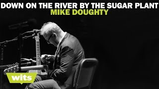 Mike Doughty - &#39;Down on the River by the Sugar Plant&#39; - Wits