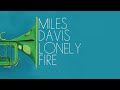 Miles Davis- Lonely Fire