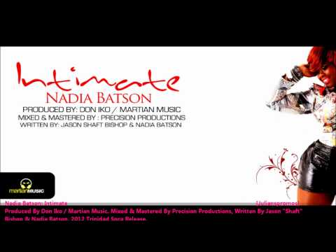 Nadia Batson : INTIMATE [2012 Trinidad Soca][Produced By Don Iko/Martian Music]