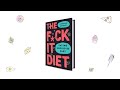 The F*ck It Diet Book