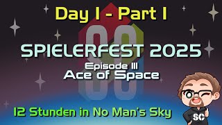 SPIELERFEST 2025 Ep. III: Ace of Space / Day 1 (Part 1/2)
