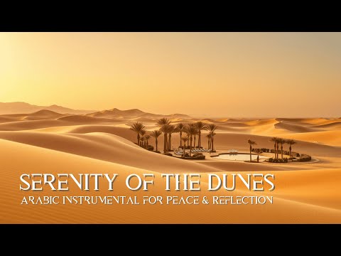 Serenity of the Dunes – 1 Hour of Arabic Instrumental for Peace & Reflection