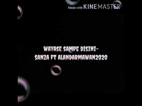 Wayase sampe disini sanza ft alandarmawan~~