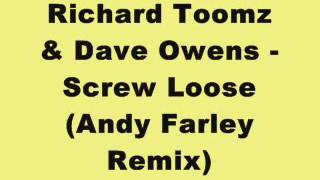 Richard Toomz & Dave Owens   Screw Loose Andy Farley Remix