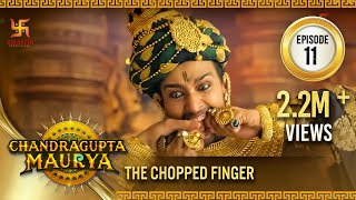 Chandragupta Maurya  Episode 11  The Chopped Finge