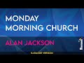Monday Morning Church - Alan Jackson (KARAOKE)