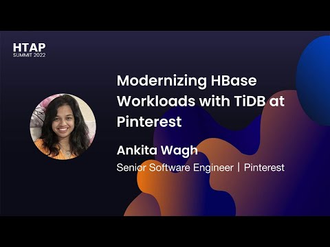 Modernizing HBase Workloads with TiDB at Pinterest  (HTAP Summit 2022)