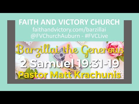 Barzillai the Generous - 2 Samuel 19:31 - Pastor Matt Krachunis